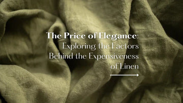 The Price of Elegance: Why is Linen so Expensive?